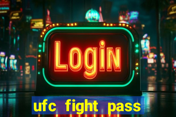 ufc fight pass onde assistir